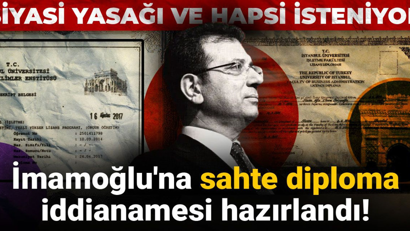 Son dakika | İmamoğlu'na sahte diploma iddianamesi hazırlandı! Siyasi yasağı ve hapsi isteniyor