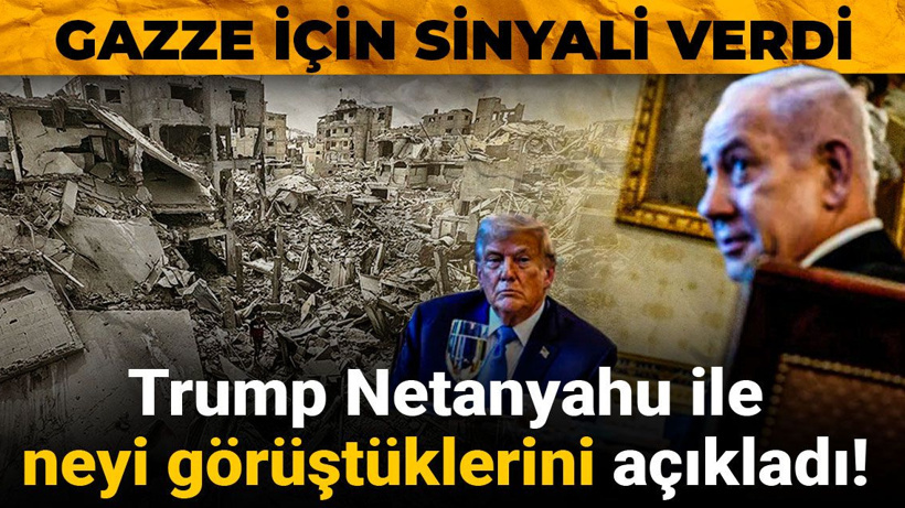 Trump Netanyahu ile neyi görüştüklerini açıkladı! Gazze için sinyali verdi