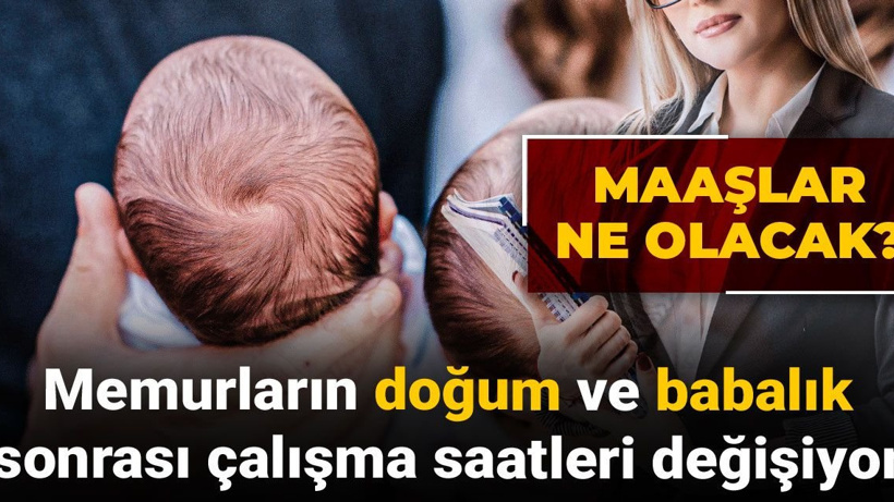 Memurların doğum ve babalık sonrası çalışma saatleri değişiyor: Maaşlar ne olacak?