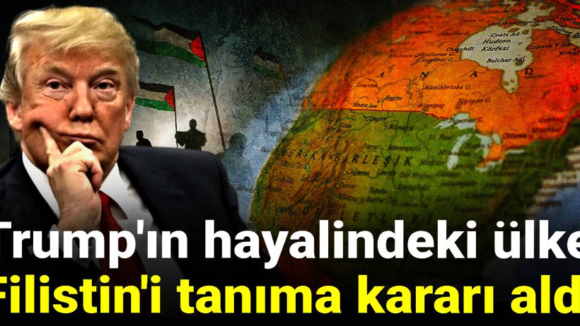 Trump'ın hayalindeki ülke Filistin'i tanıma kararı aldı