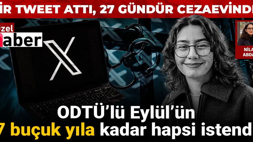 Bir tweet attı 27 gündür cezaevinde! ODTÜ'lü Eylül'ün 7.5 yıla kadar hapsi istendi
