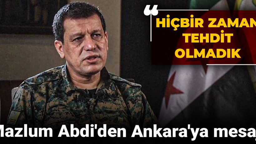 Mazlum Abdi'den Ankara'ya mesaj: Hiçbir zaman tehdit olmadık