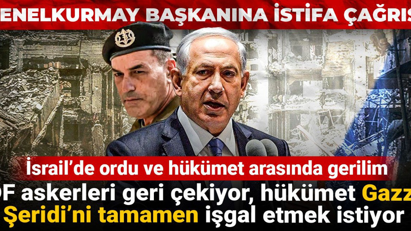 İsrail’de ordu ve hükümet arasında gerilim: IDF askerleri geri çekiyor, hükümet Gazze Şeridi’ni tamamen işgal etmek istiyor