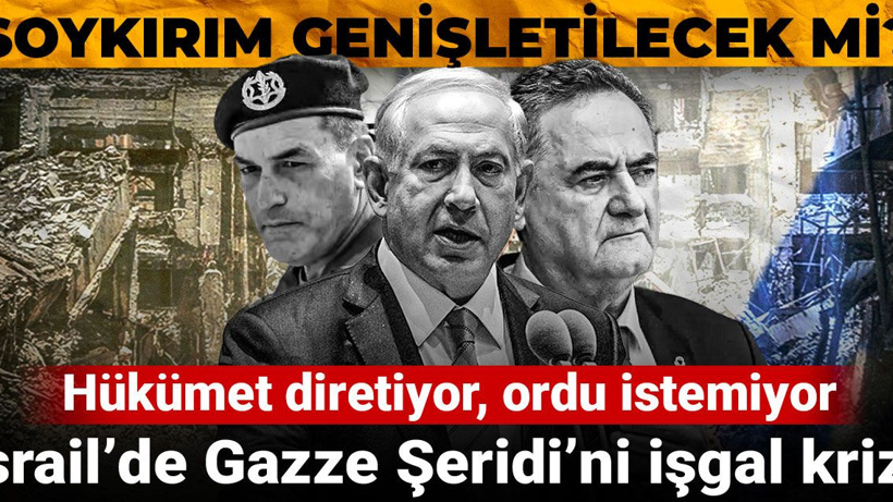 Soykırım genişletilecek mi? Hükümet diretiyor, ordu istemiyor: İsrail’de Gazze Şeridi’ni işgal krizi