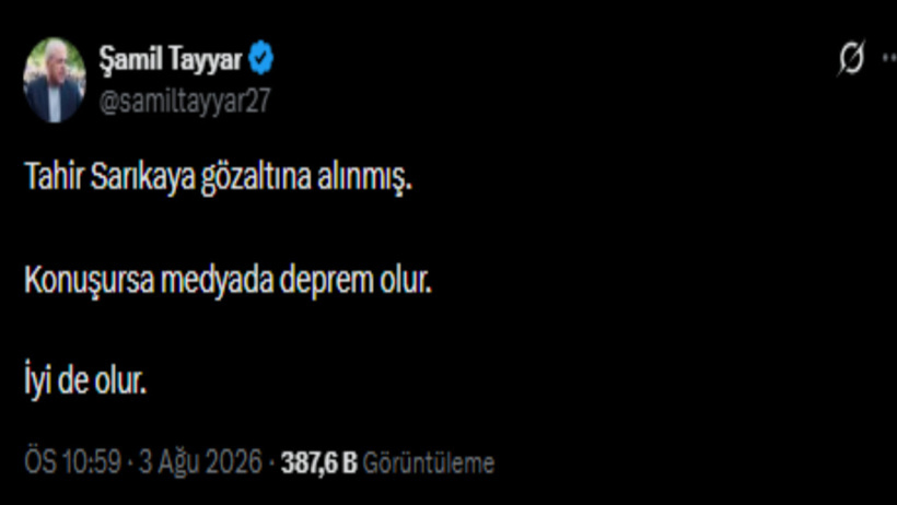 Şamil Tayyar'dan "medyada deprem" yaratacak sözler: Tahir Sarıkaya gözaltına alınınca paylaştı - Resim : 3