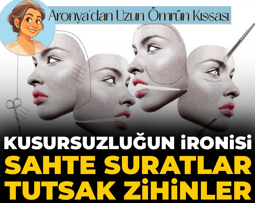 Kusursuzluğun ironisi: Sahte suratlar, tutsak zihinler