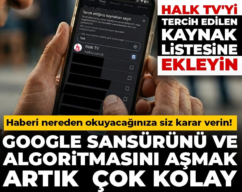 Kontrol artık Google'da değil sizde! Halk TV'yi Tercih Edilen Kaynaklar listesine ekleyin