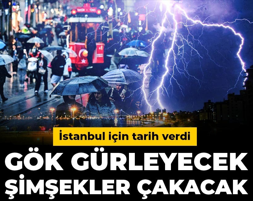 İstanbul için tarih verdi: Gök gürleyecek şimşekler çakacak