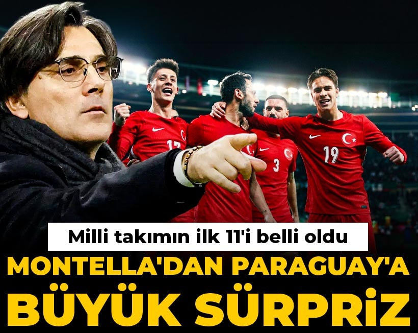 Milli takımın ilk 11'i belli oldu: Montella'dan Paraguay'a büyük sürpriz