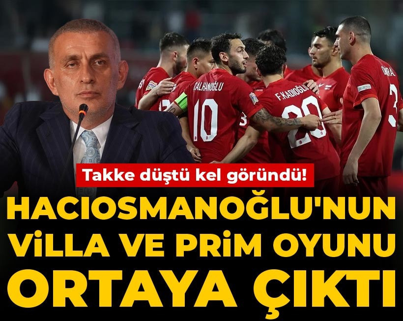 Takke düştü kel göründü! Hacıosmanoğlu'nun villa ve prim oyunu: Çalhanoğlu 150 bin euro vermiş