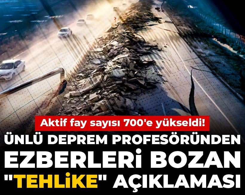 Aktif fay sayısı 700'e yükseldi! Ünlü deprem profesöründen ezberleri bozan "tehlike" açıklaması