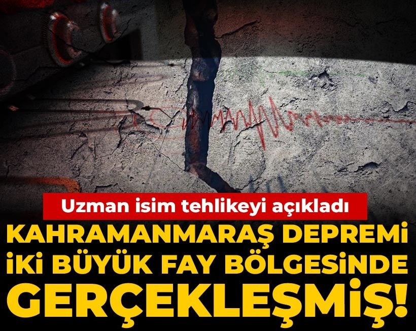 Kahramanmaraş depremi iki büyük fay bölgesinde gerçekleşmiş! Uzman isim tehlikeyi açıkladı