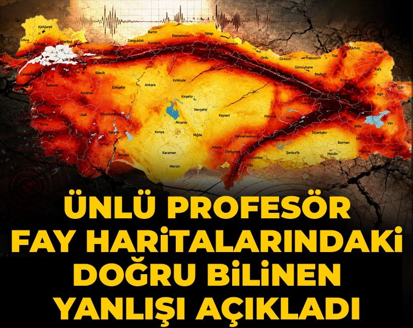 Ünlü profesör fay haritalarındaki doğru bilinen yanlışı açıkladı