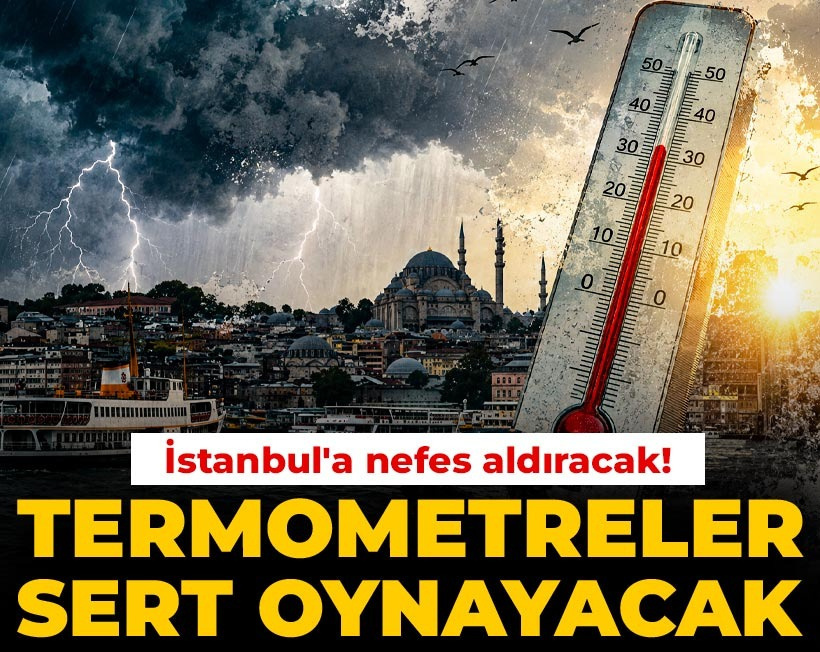 İstanbul'a nefes aldıracak! Termometreler sert oynayacak