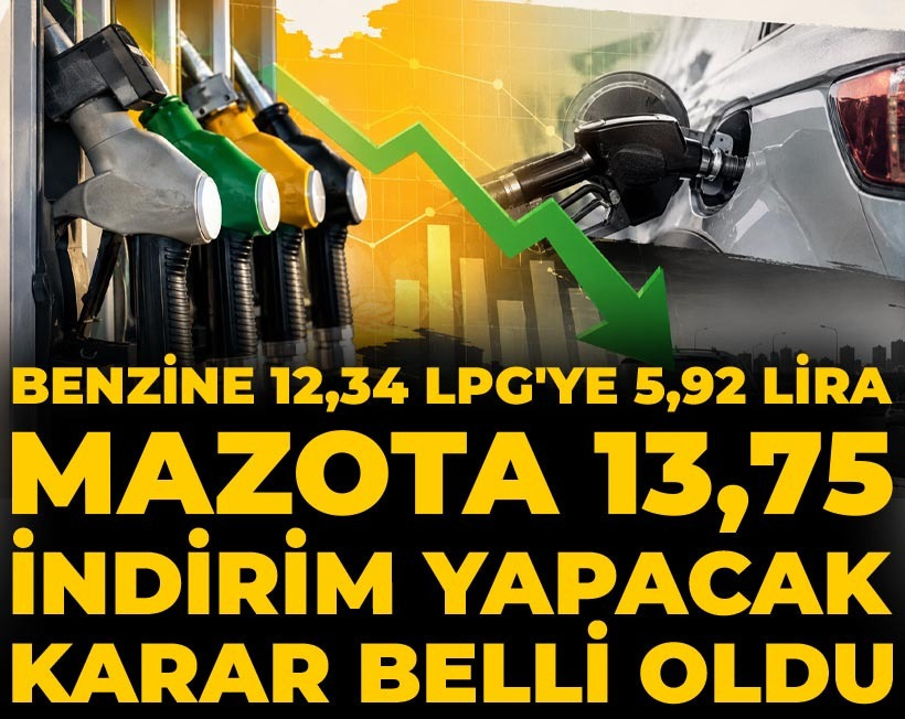 Benzine 12,34 mazota 13,75 LPG'ye 5,92 lira indirim yapacak karar belli oldu