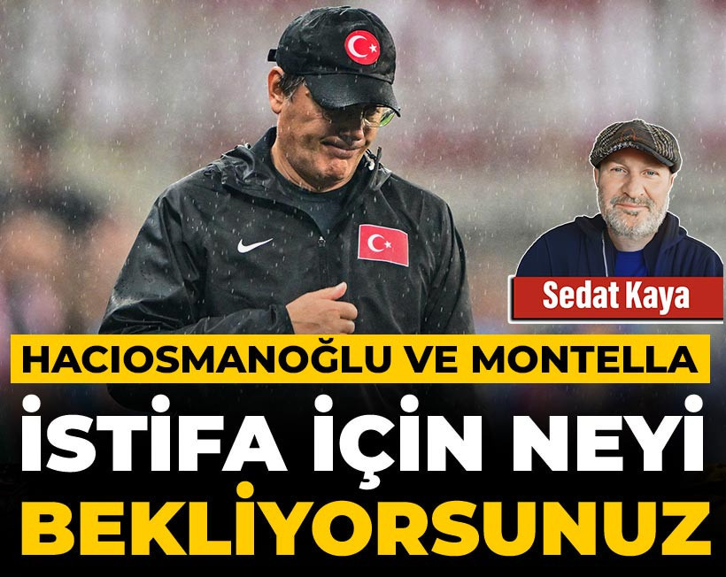 Hacıosmanoğlu ve Montella: İstifa için neyi bekliyorsunuz