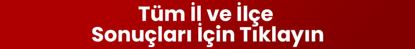 tum-il-ve-ilce-sonuclari-icin-tiklayin.jpg